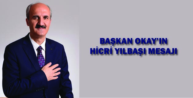 BAŞKAN OKAY’IN HİCRİ YILBAŞI MESAJI